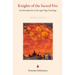 Knights of the Sacred Fire: An Introduction to the Agni Yoga Teachings
