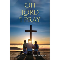 Oh Lord I Pray: A Daily Walk In Faith Through Prayer