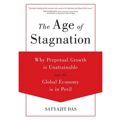 The Age of Stagnation: Why Perpetual Growth is Unattainable and the Global Economy is in Peril