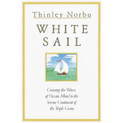 White Sail: Crossing the Waves of Ocean Mind to the Serene Continent of the Triple Gems