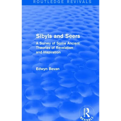 Sibyls and Seers (Routledge Revivals): A Survey of Some Ancient Theories of Revelation and Inspiration