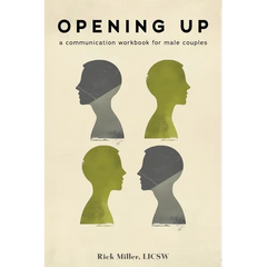 Opening Up: A Communication Workbook for Male Couples