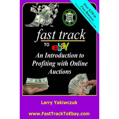 Fast Track To eBay: An Introduction to Profiting with Online Auctions