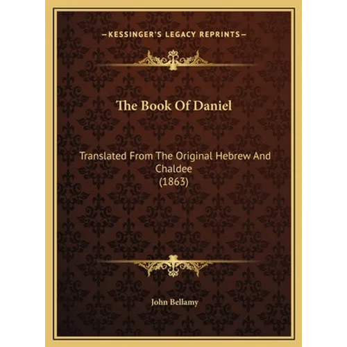 The Book Of Daniel: Translated From The Original Hebrew And Chaldee (1863)