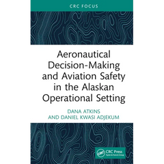 Aeronautical Decision-Making and Aviation Safety in the Alaskan Operational Setting