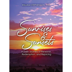 Sunrises and Sunsets: A Daily Journey of Renewal, Redemption, and Rejoicing