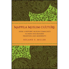 Mappila Muslim Culture: How a Historic Muslim Community in India Has Blended Tradition and Modernity
