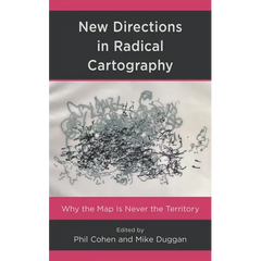 New Directions in Radical Cartography: Why the Map is Never the Territory