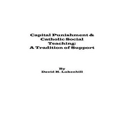 Capital Punishment & Catholic Social Teaching: A Tradition of Support