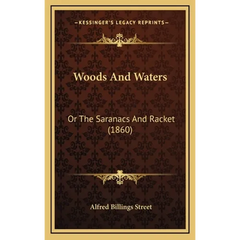 Woods And Waters: Or The Saranacs And Racket (1860)