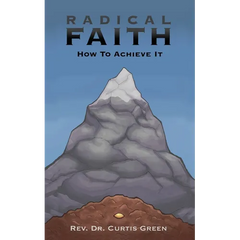 Radical Faith: How to Achieve It