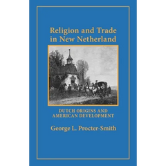 Religion and Trade in New Netherland: Dutch Origins and American Development