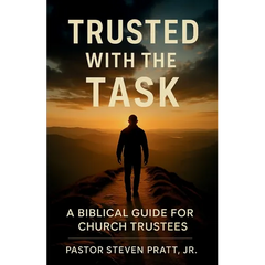 Trusted with the Task: A Biblical Guide for Church Trustees