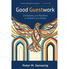 Good Guestwork: Christians and Muslims as Guests and Hosts
