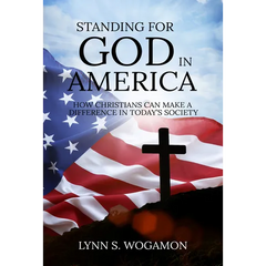 Standing for God in America: How Christians Can Make a Difference in Today's Society