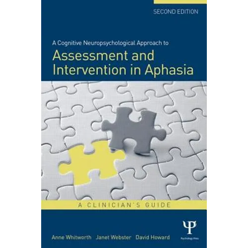 A Cognitive Neuropsychological Approach to Assessment and Intervention in Aphasia: A clinician's guide
