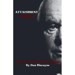 Attachment Theory: A Guide to Bowlbian Psychology