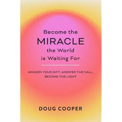 Become the Miracle the World is Waiting For