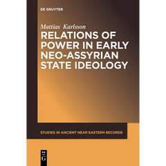 Relations of Power in Early Neo-Assyrian State Ideology