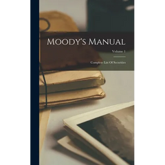 Moody's Manual: Complete List Of Securities; Volume 1