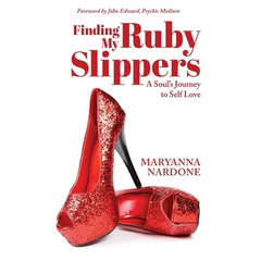 Finding My Ruby Slippers: A Soul's Journey to Self Love