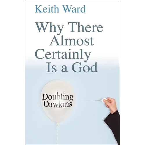 Why There Almost Certainly Is a God: Doubting Dawkins