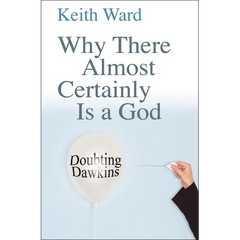 Why There Almost Certainly Is a God: Doubting Dawkins
