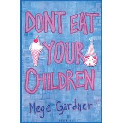 Don't Eat Your Children: Quips and Tricks from a Mom of Six