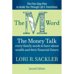 The M Word: The Money Talk Every Family Needs to Have About Wealth and Their Financial Future - SECOND EDITION