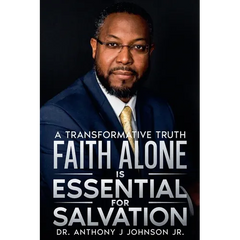 Faith Alone is Essential for Salvation: A Transformative Truth
