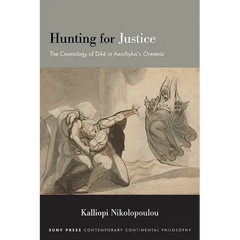 Hunting for Justice: The Cosmology of Dike in Aeschylus's Oresteia