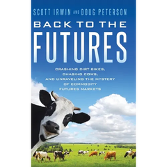 Back to the Futures: Crashing Dirt Bikes, Chasing Cows, and Unraveling the Mystery of Commodity Futures Markets