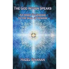 The God Within Speaks: An Inner Pilgrimage to the Soul of Wisdom