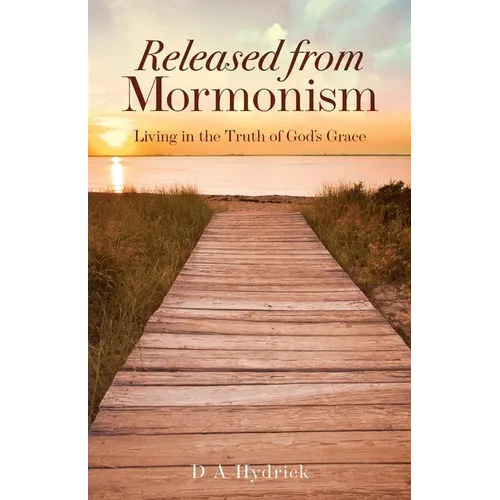 Released From Mormonism: Living in the Truth of God's Grace