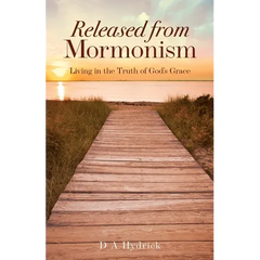 Released From Mormonism: Living in the Truth of God's Grace