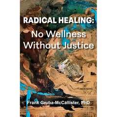 Radical Healing: No Wellness Without Justice