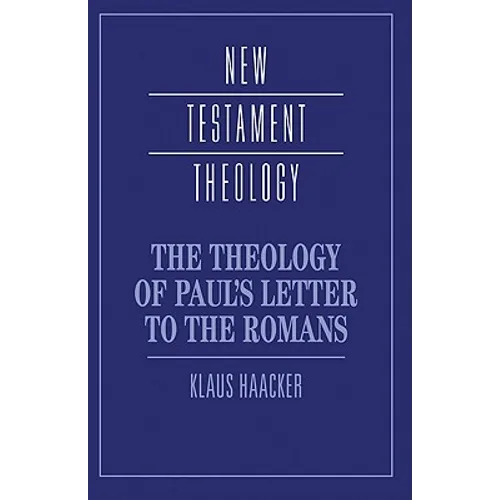The Theology of Paul's Letter to the Romans