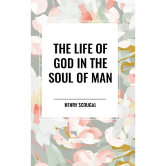 The Life of God in the Soul of Man