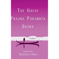 The Great Prajna Paramita Sutra, Volume 6