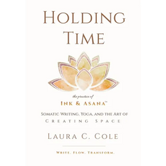 Holding Time: The Practice of Ink & Asana