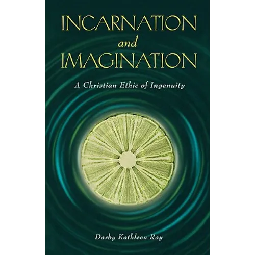 Incarnation and Imagination: A Christian Ethic of Ingenuity