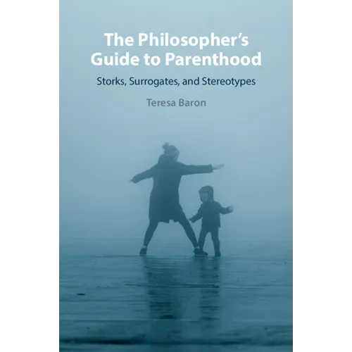 The Philosopher's Guide to Parenthood