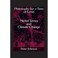 Philosophy for a Time of Crisis: Michel Serres and Climate Change