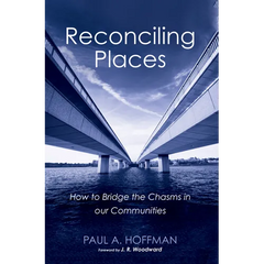 Reconciling Places: How to Bridge the Chasms in Our Communities