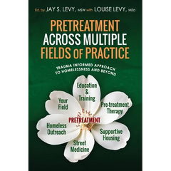 Pretreatment Across Multiple Fields of Practice: Trauma Informed Approach to Homelessness and Beyond