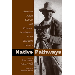 Native Pathways: American Indian Culture and Economic Development in the Twentieth Century