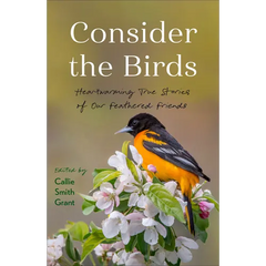 Consider the Birds: Heartwarming True Stories of Our Feathered Friends