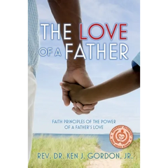 The Love of a Father: Faith Principles of the Power of a Father's Love