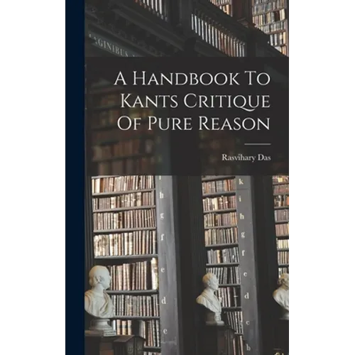 A Handbook To Kants Critique Of Pure Reason