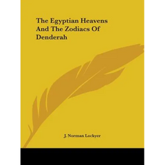 The Egyptian Heavens And The Zodiacs Of Denderah